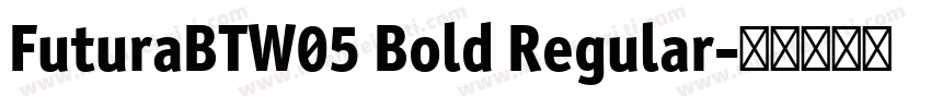 FuturaBTW05 Bold Regular字体转换
